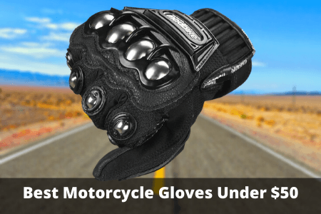 Best Motorcycle Gloves Under $50